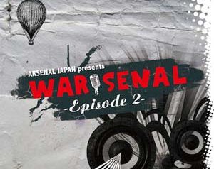 「WAR★SENAL -Episode2-」ARSENAL JAPAN