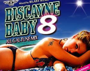 「BISCAYNE BABY 8」Mixed By BLAST STAR