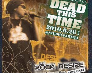 「- DEAD THIS TIME – ‘Live&Direct’ (include Rock Desire Side Only..!!)」ROCK DESIRE