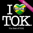 I BELIEVE -THE BEST OF T.O.K.<DELUXE EDITION> / T.O.K