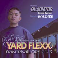 「YARD FLEXX Dancehall Mix vol.3 featuring SOLDIER」GLADIATOR
