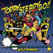 TODAY STEADY GO !! / WILD MONGOL (NEGI-T & YAMMIE-CHOICE)