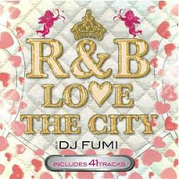 R&B LOVE THE CITY VOL.4