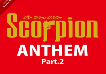 Scorpion the Silent Killer ANTHEM Part.2