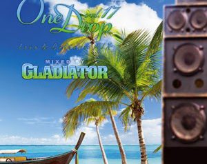 GLADIATOR “One Drop Love&Culture Mix” シリーズ最新作