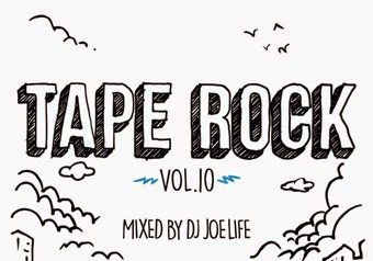 DJ JOE LIFE 「TAPE ROCK vol.10」5/12発売