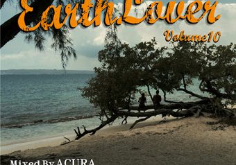 Mixed by ACURA fr. FUJIYAMA “EARTH LOVER #10” 6/24発売