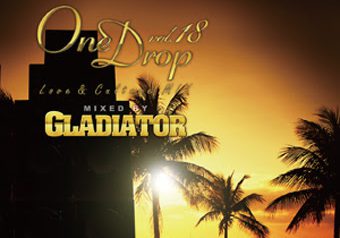 GLADIATOR「ONE DROP Love & Culture MIX」シリーズ最新作！！