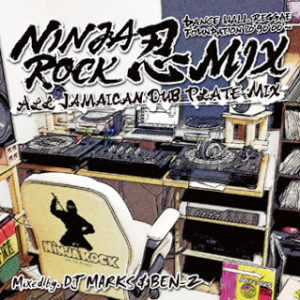 NINJA ROCK 忍MIX -ALL JAMAICAN DUB PLATE MIX-