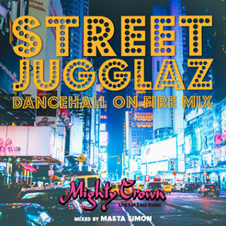 MIGHTY CROWN presents STREET JUGGLAZ -Dancehall On Fire Mix-