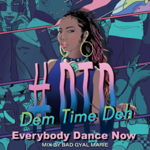 #DTD -Dem Time Deh- 90s-2000Mix~Everybody Dance Now~