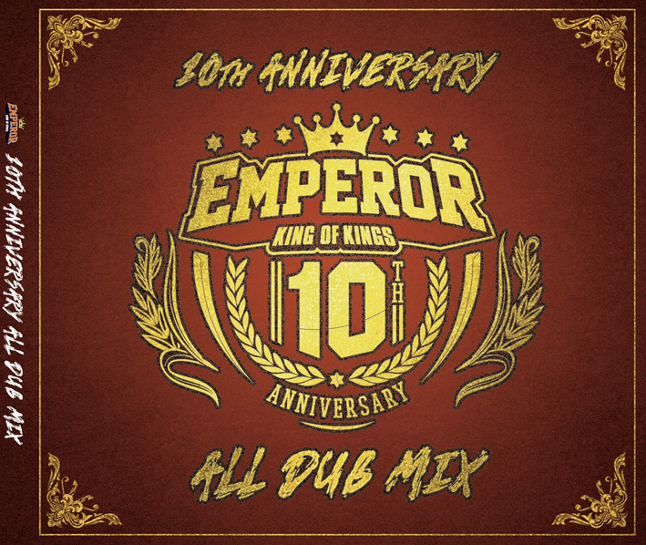 EMPEROR 10th Anniversary ALL DUB MIX | EMPEROR｜2019年12月18