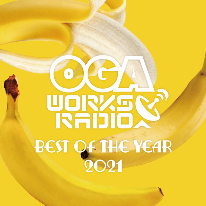 OGA WORKS RADIO MIX VOL.18 BEST OF THE YEAR 2021
